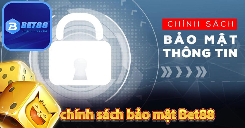 Chính sách bảo mật của Nhà cái Bet88